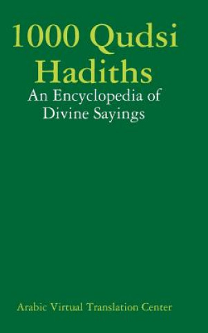 Buch 1000 Qudsi Hadiths: An Encyclopedia of Divine Sayings Arabic Virtual Translation Center