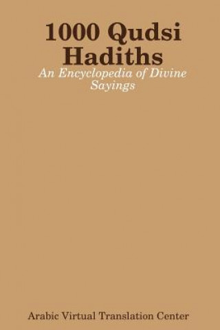 Buch 1000 Qudsi Hadiths: An Encyclopedia of Divine Sayings Arabic Virtual Translation Center