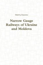 Carte Narrow Gauge Railways of Ukraine and Moldova Dmitry Zinoviev