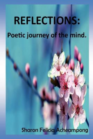 Kniha Reflections: Poetic Journey of the Mind. Sharon Felicia Acheampong