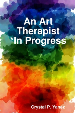 Book Art Therapist *In Progress Crystal Yanez