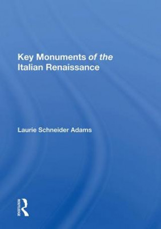 Könyv Key Monuments of the Italian Renaissance Laurie Schneider Adams