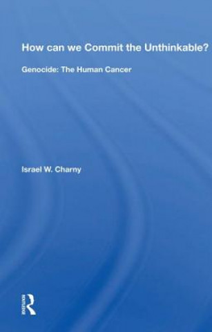 Kniha How can we Commit the Unthinkable? Israel W. Charny