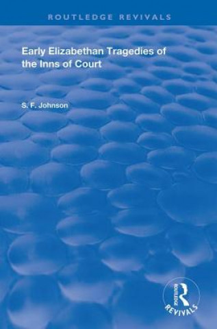 Książka Early Elizabethan Tragedies of the Inns of Court S. F. Johnson