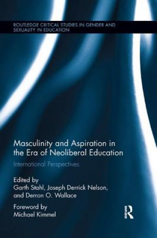 Kniha Masculinity and Aspiration in an Era of Neoliberal Education 