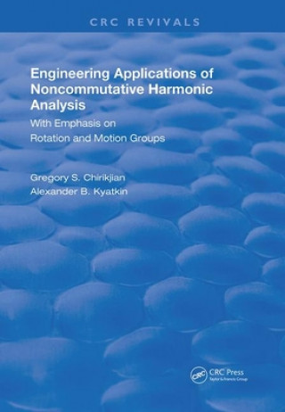 Kniha Engineering Applications of Noncommutative Harmonic Analysis Chirikjian