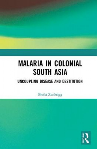 Книга Malaria in Colonial South Asia Zurbrigg