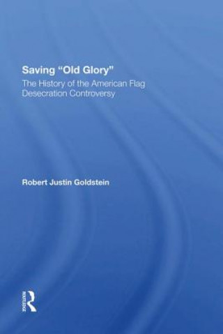Kniha Saving Old Glory Robert Justin Goldstein