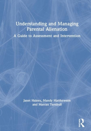 Kniha Understanding and Managing Parental Alienation Janet Haines