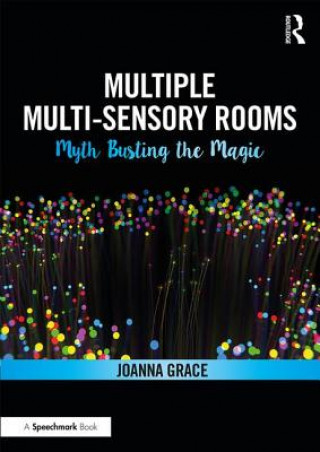 Libro Multiple Multisensory Rooms: Myth Busting the Magic Joanna Grace