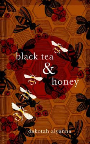 Knjiga Black Tea + Honey Aiyanna Dakotah Aiyanna