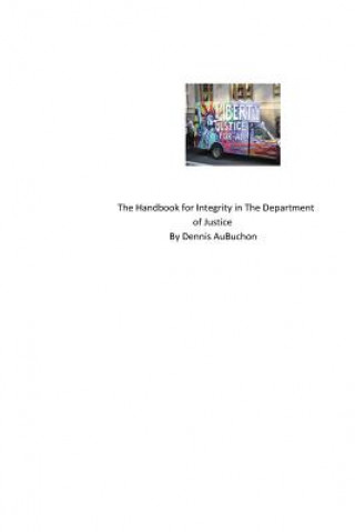 Carte Handbook for Integrity in The Department of Justice AuBuchon Dennis AuBuchon
