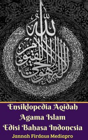 Kniha Ensiklopedia Aqidah Agama Islam Edisi Bahasa Indonesia Hardcover Version Mediapro Jannah Firdaus Mediapro