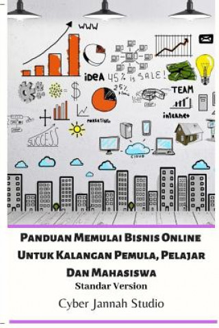 Kniha Panduan Memulai Bisnis Online Untuk Kalangan Pemula, Pelajar Dan Mahasiswa Standar Version CYBER JANNAH STUDIO