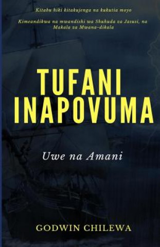 Könyv Tufani Inapovuma: Uwe na Amani Godwin Chilewa
