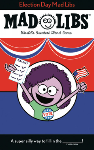 Kniha Election Day Mad Libs: World's Greatest Word Game Landry Q. Walker