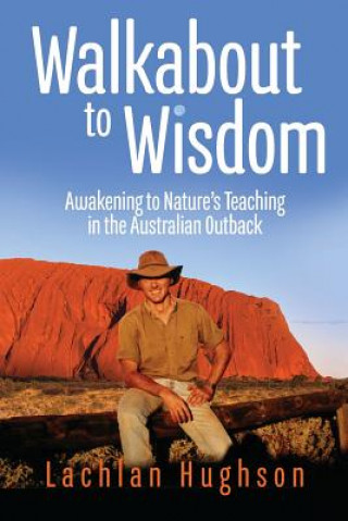 Книга Walkabout to Wisdom Hughson Lachlan Hughson