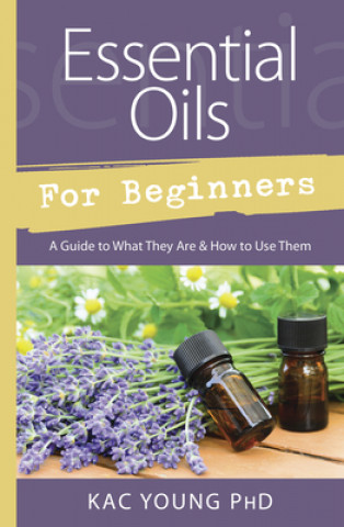 Knjiga Essential Oils for Beginners Kac Young