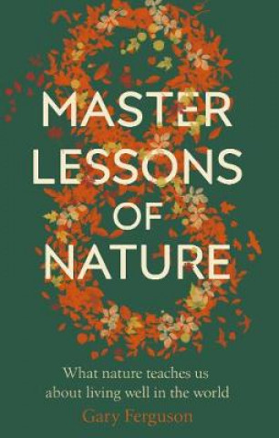Carte Eight Master Lessons of Nature Gary Ferguson