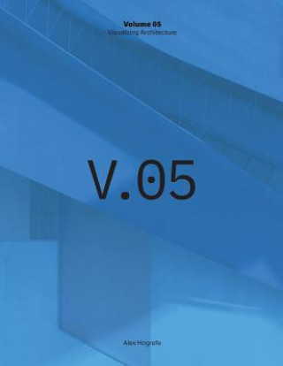 Book Visualizing Architecture Volume 5 Alex Hogrefe