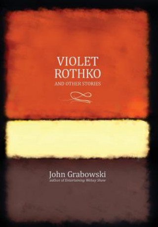 Libro Violet Rothko and Other Stories Grabowski John Grabowski