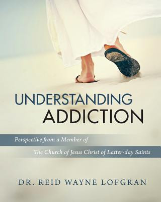 Kniha Understanding Addiction Reid Wayne Lofgran