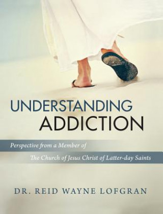 Könyv Understanding Addiction Reid Wayne Lofgran
