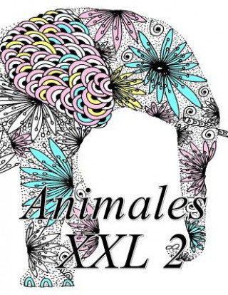 Kniha Animales XXL 2: Libro Para Colorear Para Adultos Y Ni?os The Art of You