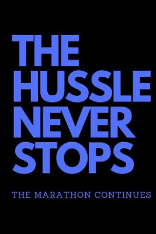 Книга The Hussle Never Stops the Marathon Continues: Blue Notey Journals