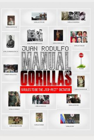 Carte Manual for Gorillas: 9 Rules to be the "Fer-pect" Dictator Juan Rodulfo