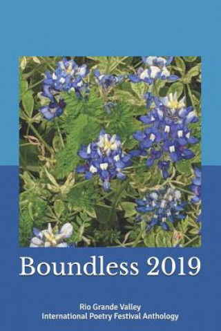 Книга Boundless 2019: Rio Grande Valley International Poetry Festival Anthology Edward Vidaurre