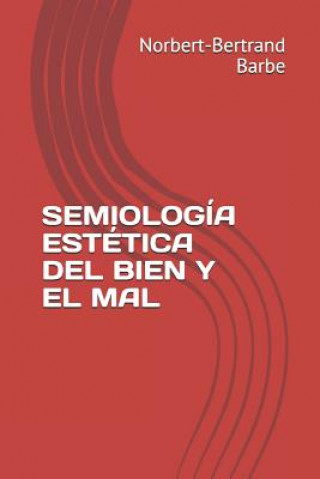 Книга Semiología Estética del Bien Y El Mal Norbert-Bertrand Barbe