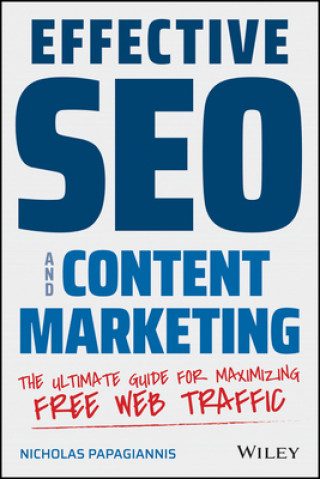 Kniha Effective SEO and Content Marketing - The Ultimate  Guide for Maximizing Free Web Traffic Nicolaos Papagiannis