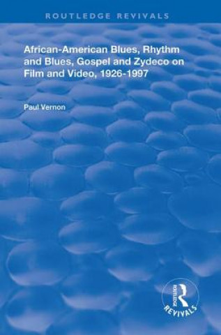 Książka African-American Blues, Rhythm and Blues, Gospel and Zydeco on Film and Video, 1926-1997 Paul Vernon