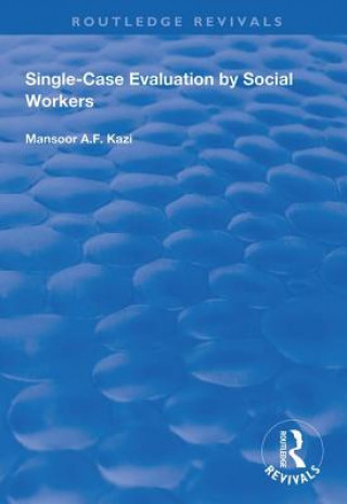 Knjiga Single-Case Evaluation by Social Workers Mansoor A.F. Kazi