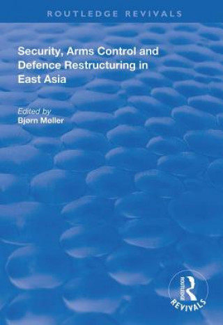 Könyv Security, Arms Control and Defence Restructuring in East Asia 