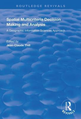 Knjiga Spatial Multicriteria Decision Making and Analysis Jean-Claude Thill