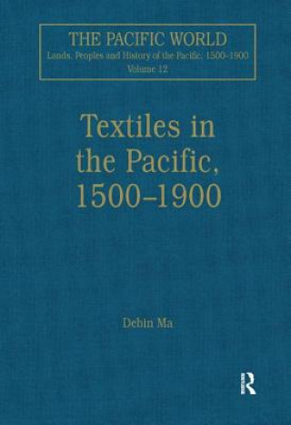 Kniha Textiles in the Pacific, 1500-1900 Debin Ma