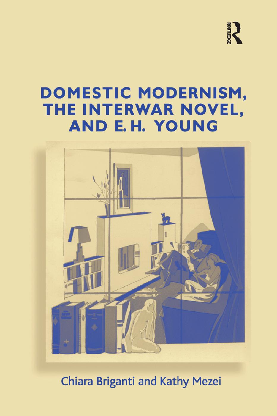 Carte Domestic Modernism, the Interwar Novel, and E.H. Young Chiara Briganti