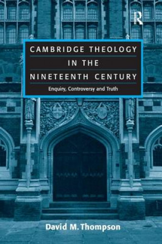 Könyv Cambridge Theology in the Nineteenth Century David M. Thompson