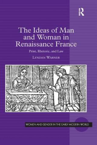 Książka Ideas of Man and Woman in Renaissance France Lyndan Warner