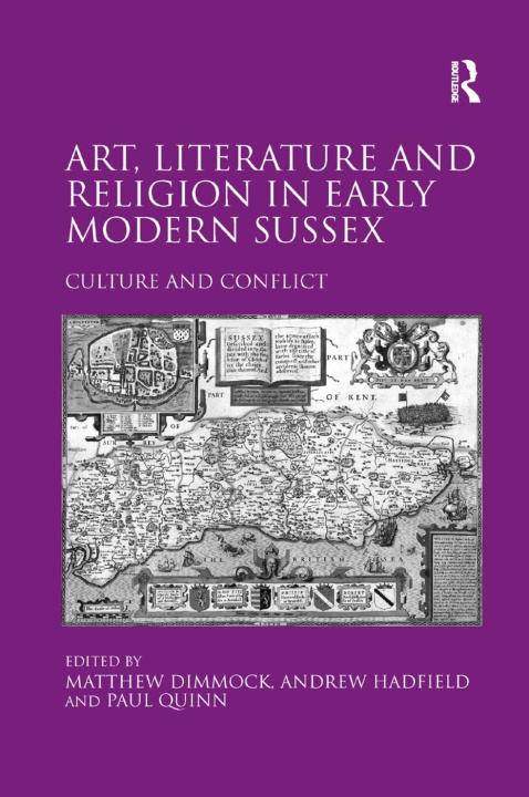 Kniha Art, Literature and Religion in Early Modern Sussex Andrew Hadfield