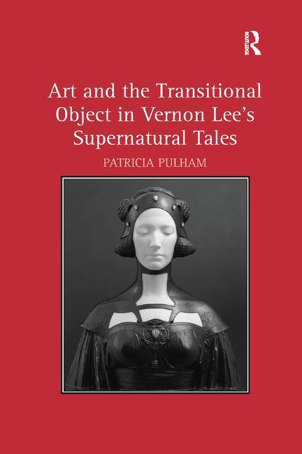 Książka Art and the Transitional Object in Vernon Lee's Supernatural Tales Patricia Pulham