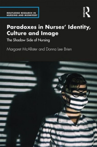 Kniha Paradoxes in Nurses' Identity, Culture and Image McAllister