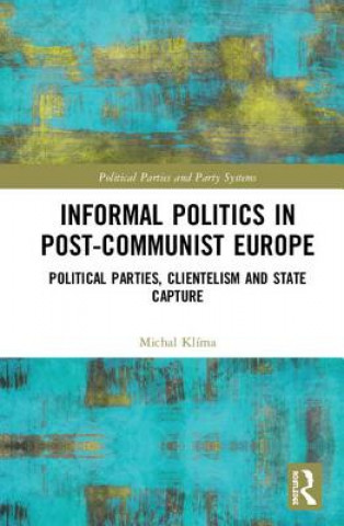 Kniha Informal Politics in Post-Communist Europe Klima