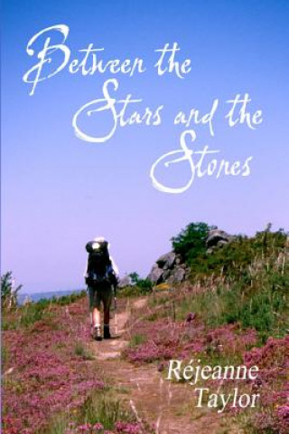 Könyv Between the Stars and the Stones Rejeanne Taylor