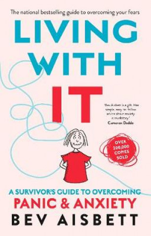 Knjiga Living with it: a Survivor's Guide to Overcoming Panic and Anxiety Bev Aisbett