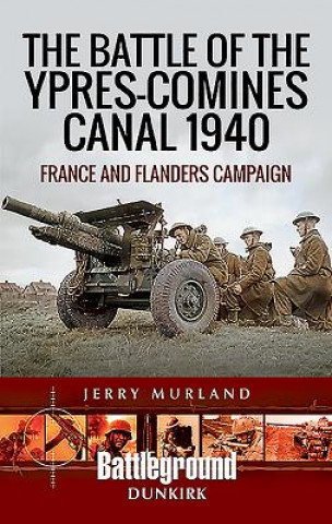 Kniha Battle of the Ypres-Comines Canal 1940 JERRY MURLAND