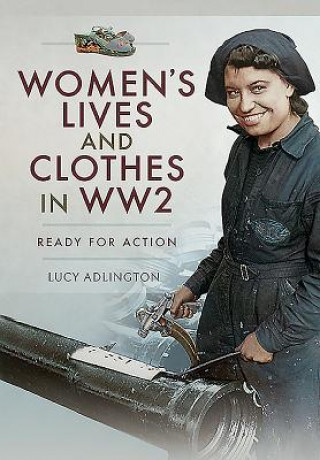 Книга Women's Lives and Clothes in WW2 LUCY ADLINGTON