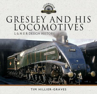 Book Gresley and his Locomotives TIM HILLIER-GRAVES